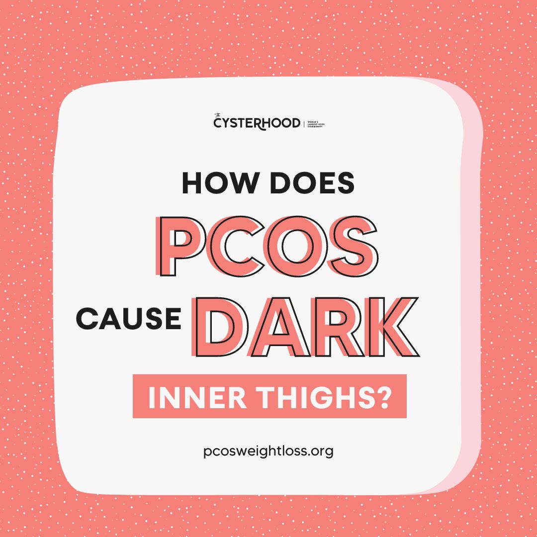 how does PCOS cause dark inner thighs